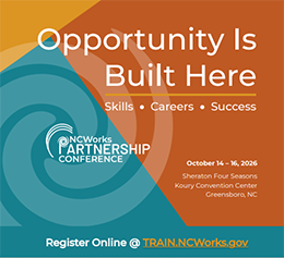 Opportunity is build here, attend the NCWorks Partnership Conference, October 14-16 <br>Greensboro, NC.